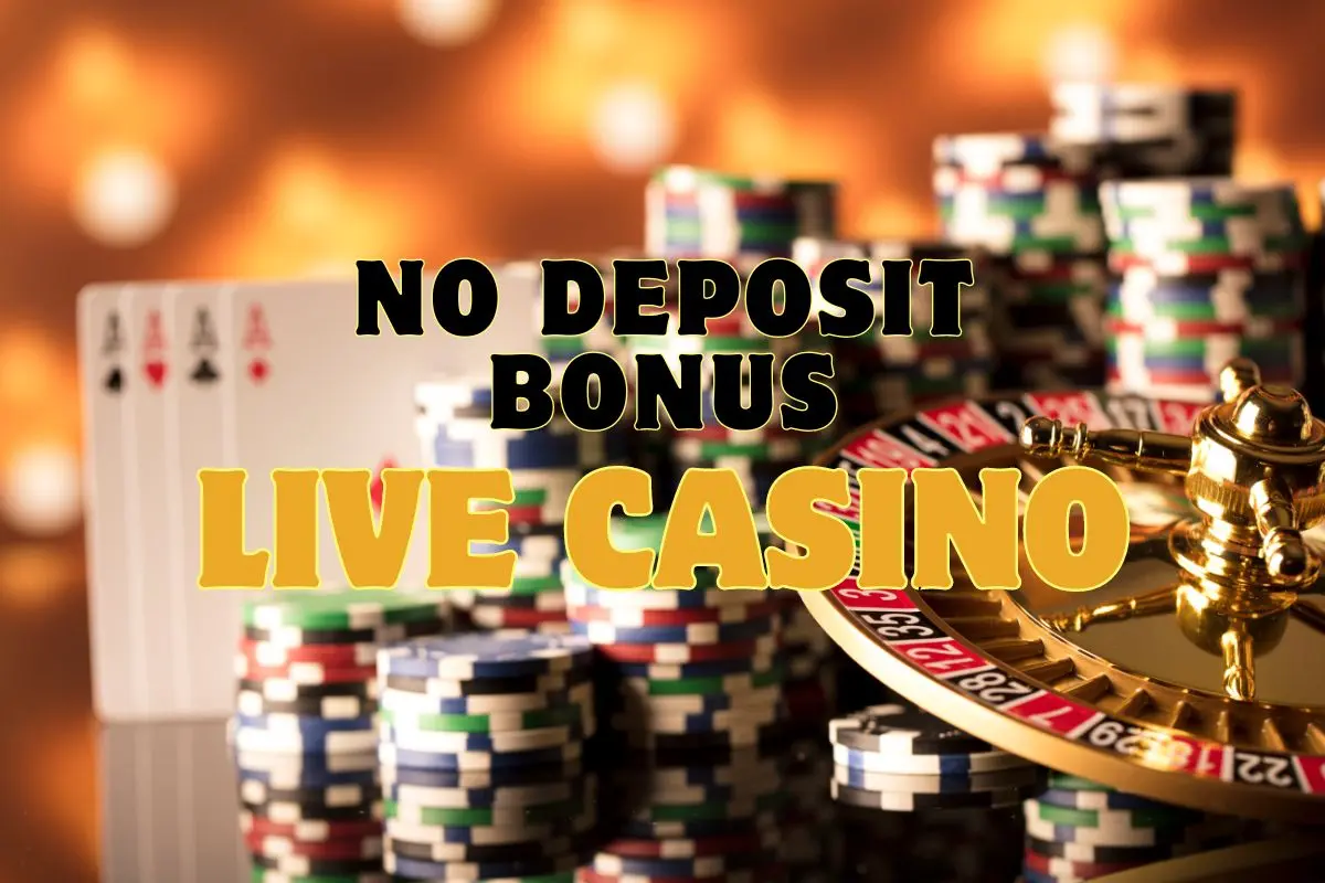 live casino no-deposit bonuses for standard casino games and live dealer offerings